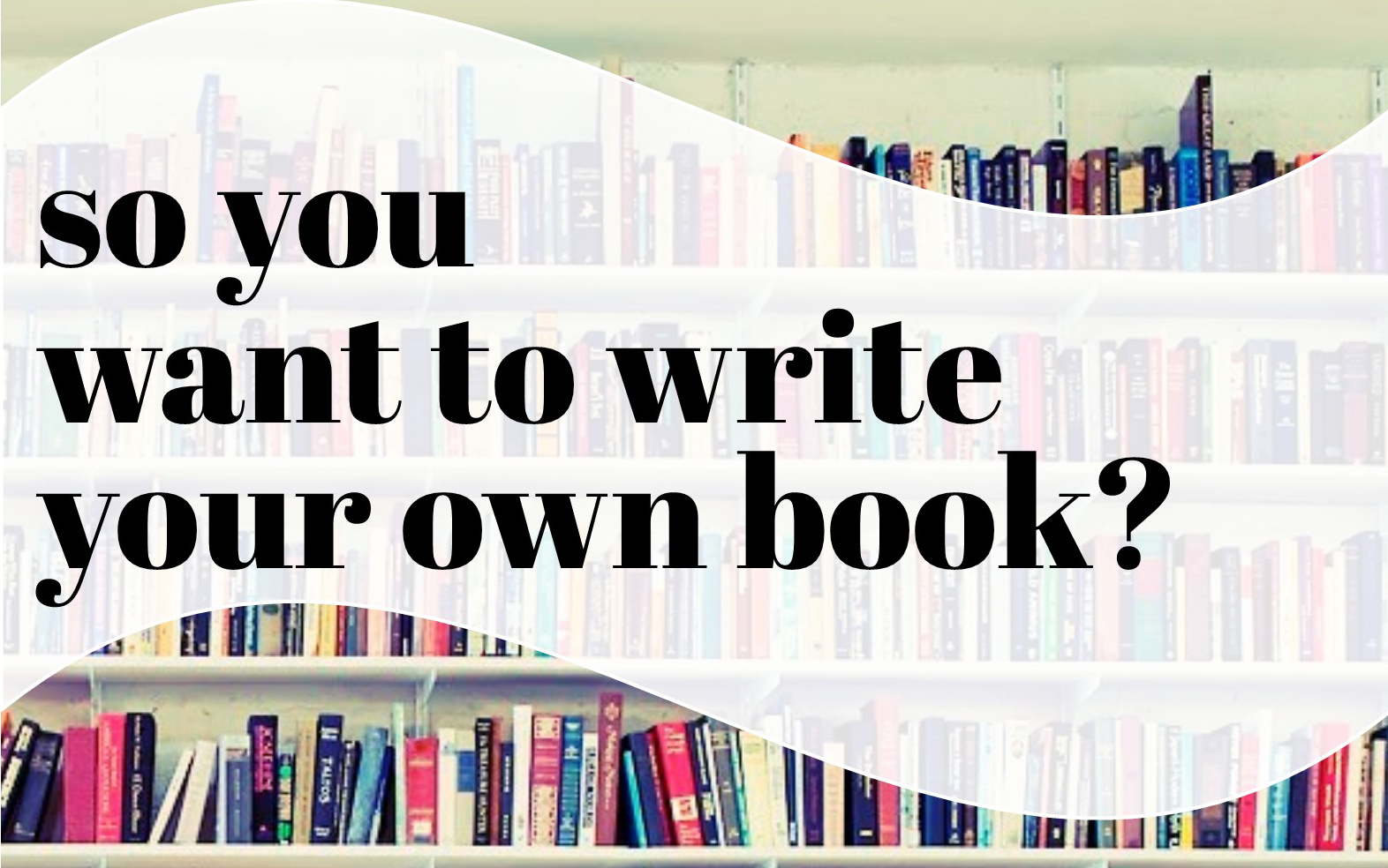So You Want to Write Your Own Book - Lancaster Public Library